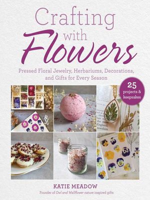 cover image of Crafting with Flowers: Pressed Flower Decorations, Herbariums, and Gifts for Every Season